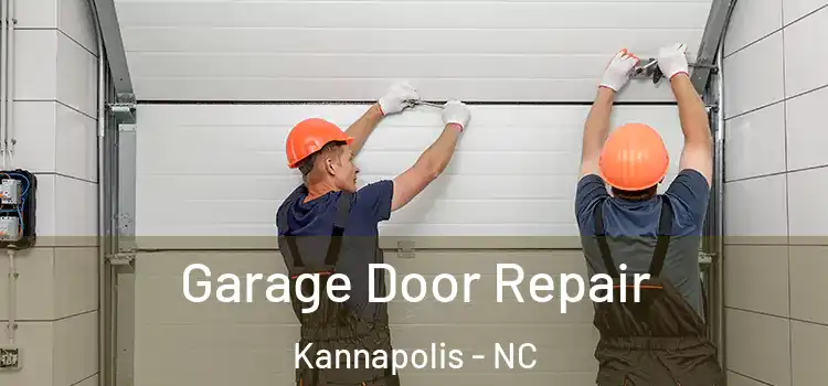  Garage Door Repair Kannapolis - NC