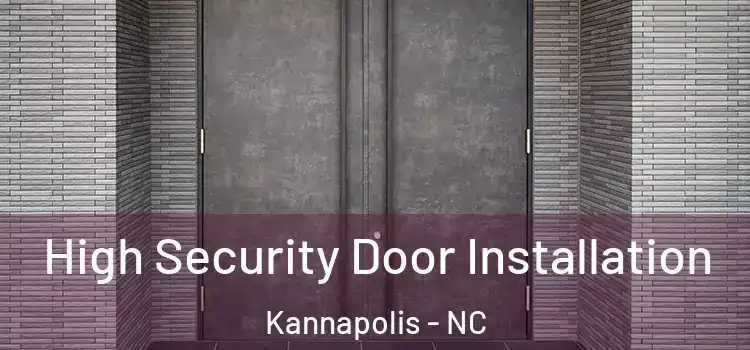  High Security Door Installation Kannapolis - NC